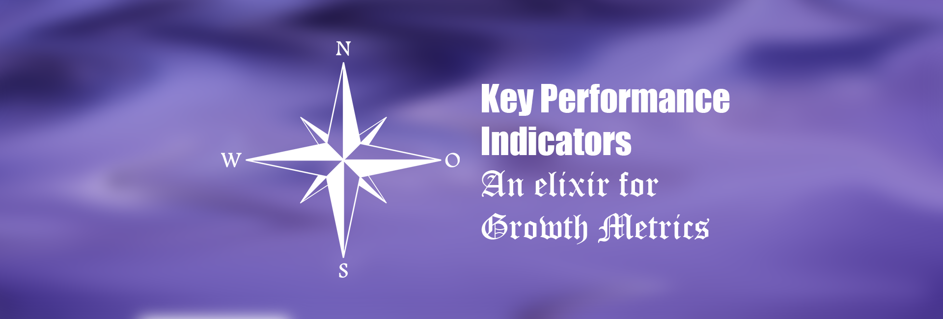 Key Performance Indicators – An Elixir for Growth Metrics