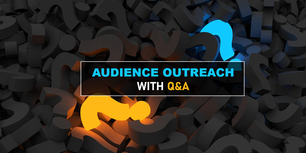 How to boost your Audience Outreach with a Q&A
